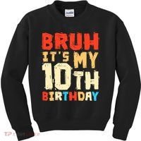Bruh ItS My 10th Birthday Kids Sweatshirt thumb 0