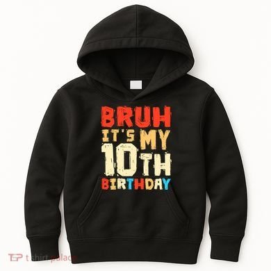 Bruh ItS My 10th Birthday Kids Hoodie