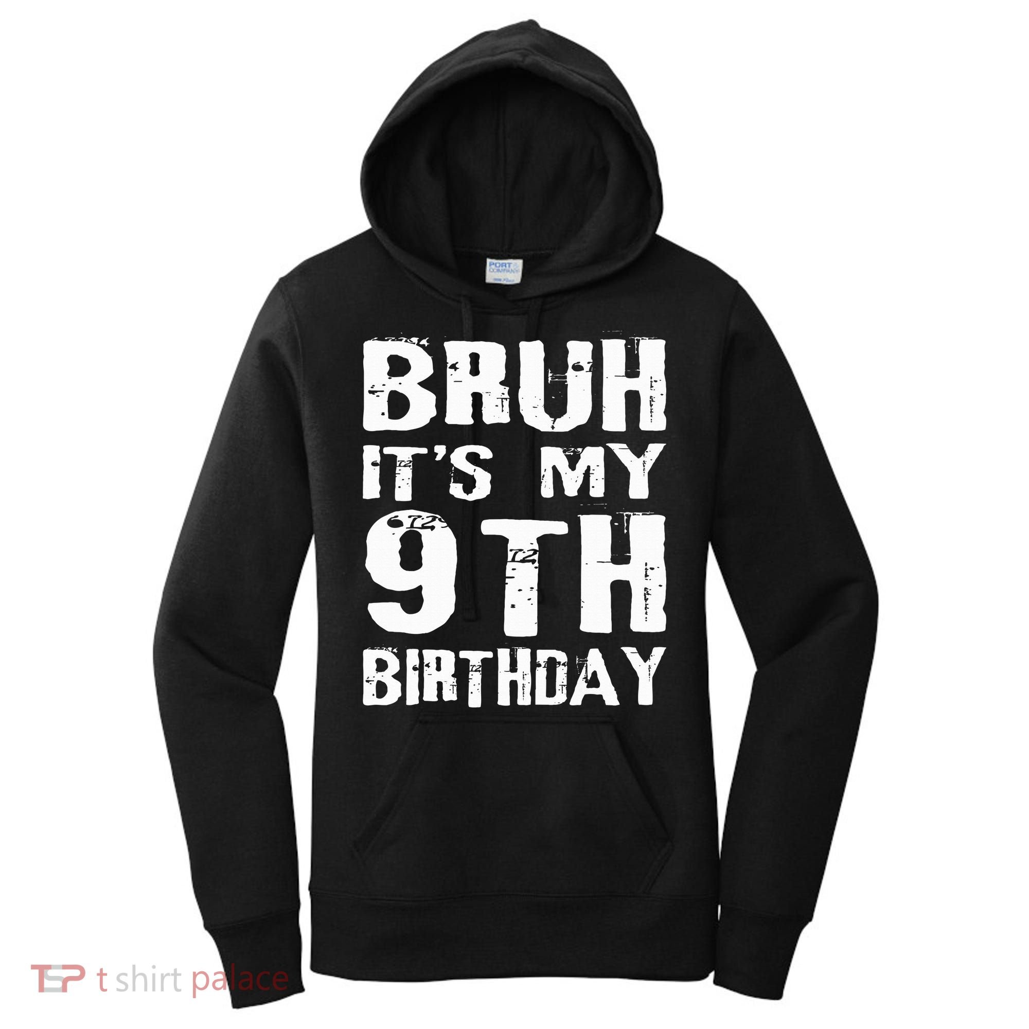 Bruh It's My 9th Birthday 9 Year Old  Women's Hoodie