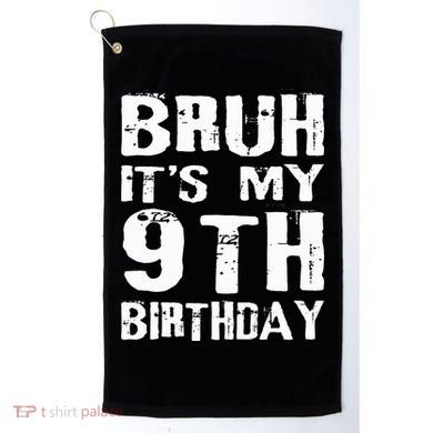 Bruh It's My 9th Birthday 9 Year Old  Golf Towel