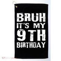 Bruh It's My 9th Birthday 9 Year Old  Golf Towel thumb 0