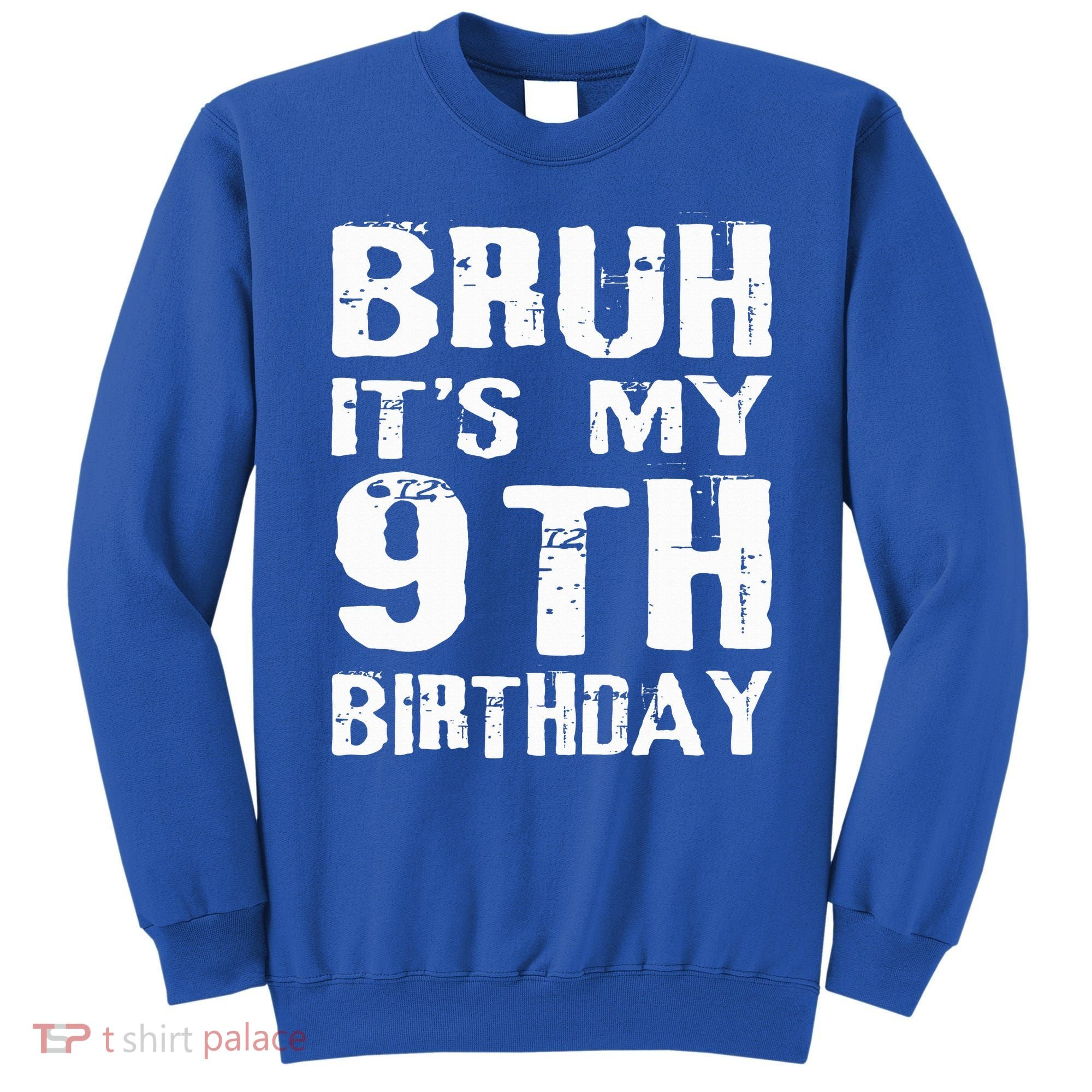 Bruh It's My 9th Birthday 9 Year Old  Sweatshirt