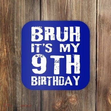 Bruh It's My 9th Birthday 9 Year Old  Coaster