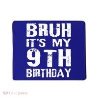 Bruh It's My 9th Birthday 9 Year Old  Mousepad thumb 0