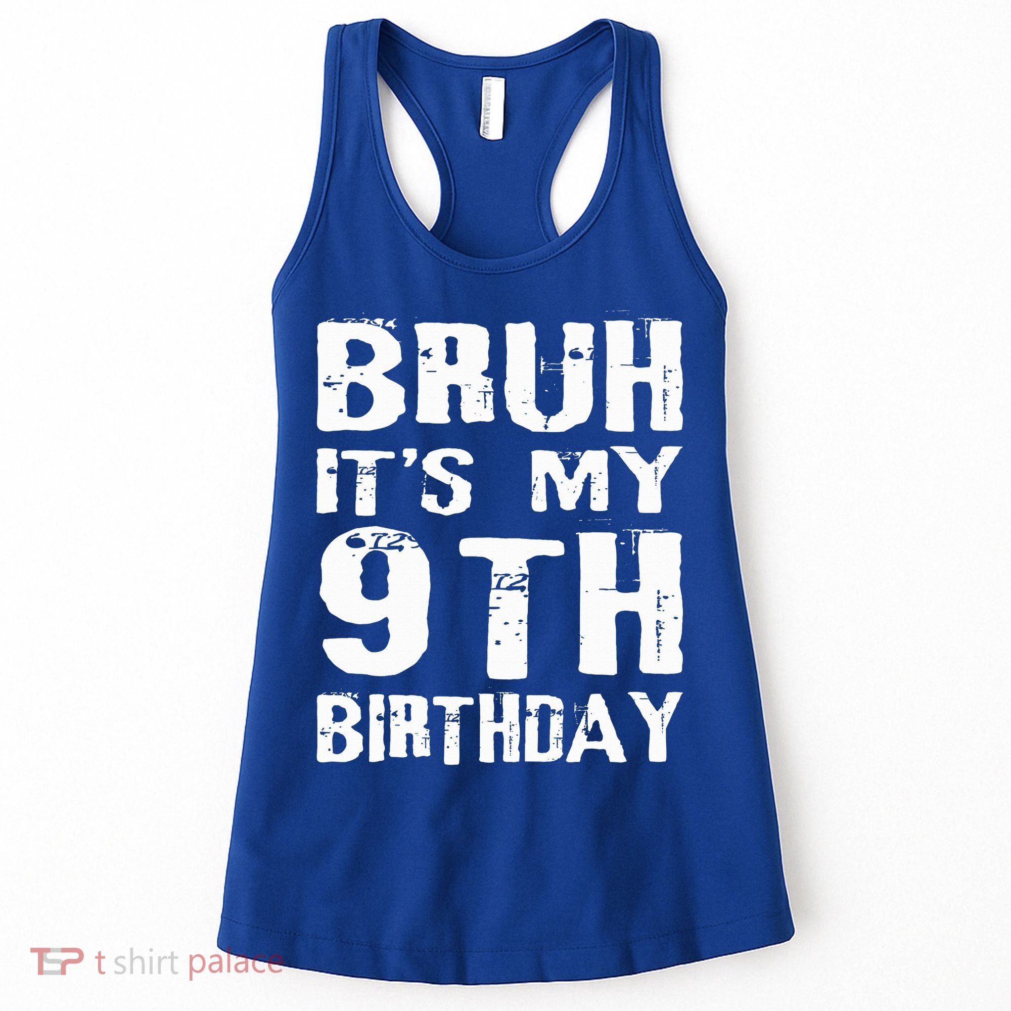 Bruh It's My 9th Birthday 9 Year Old  Women's Tank Top
