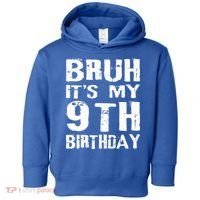 Bruh It's My 9th Birthday 9 Year Old  Toddler Hoodie thumb 0