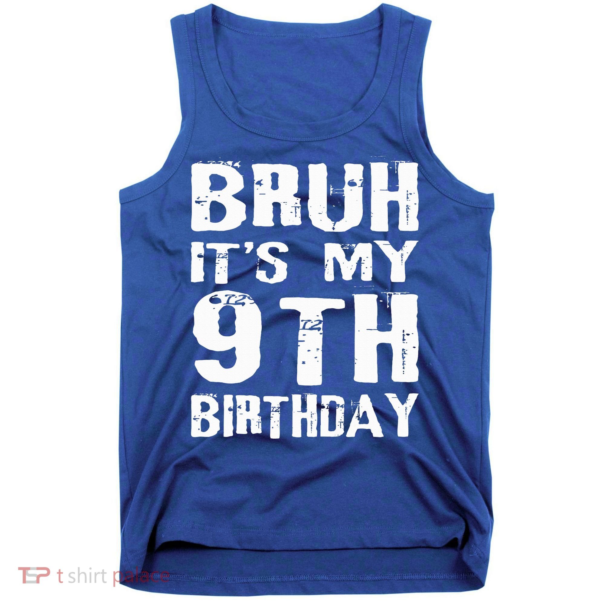 Bruh It's My 9th Birthday 9 Year Old  Tank Top