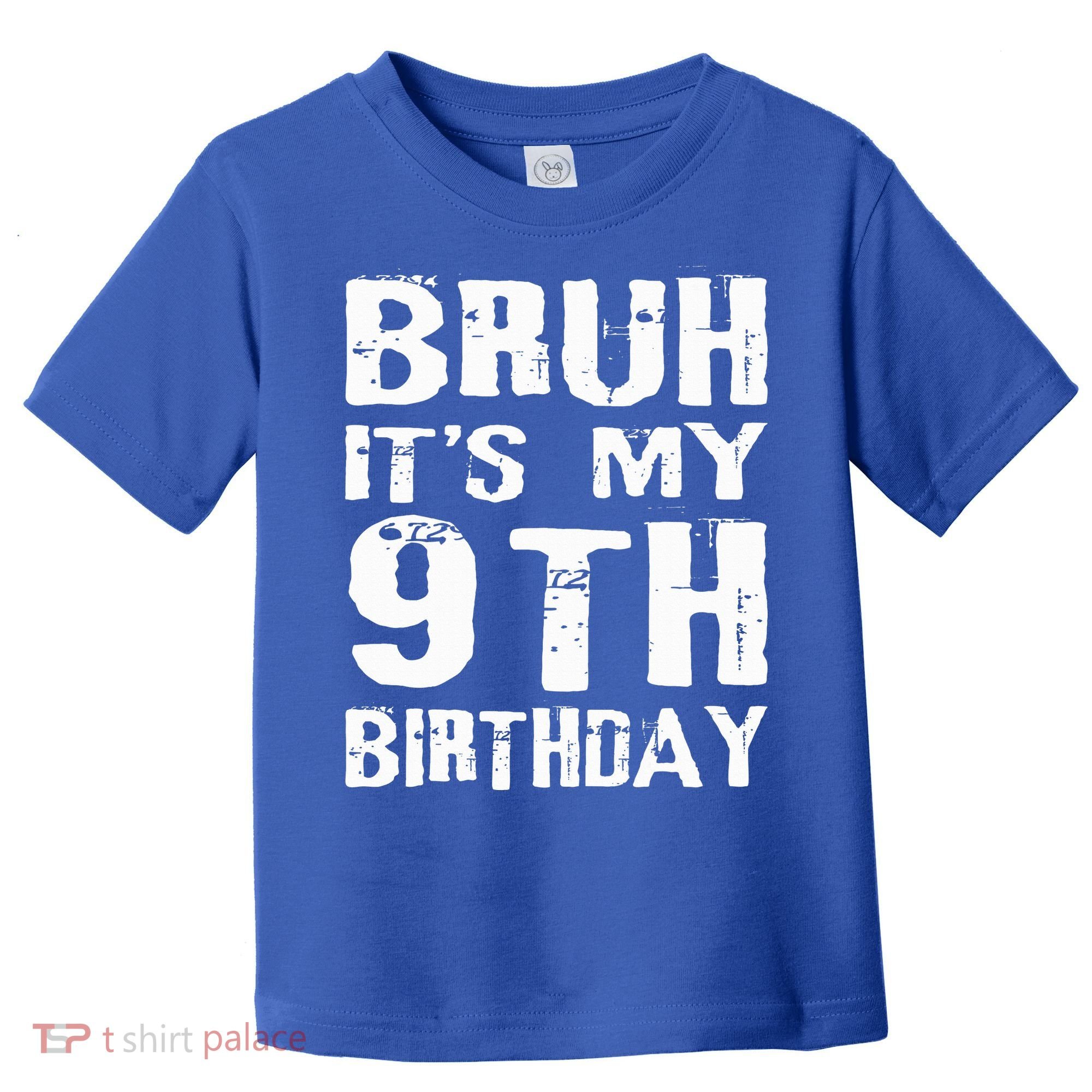 Bruh It's My 9th Birthday 9 Year Old  Toddler T-Shirt