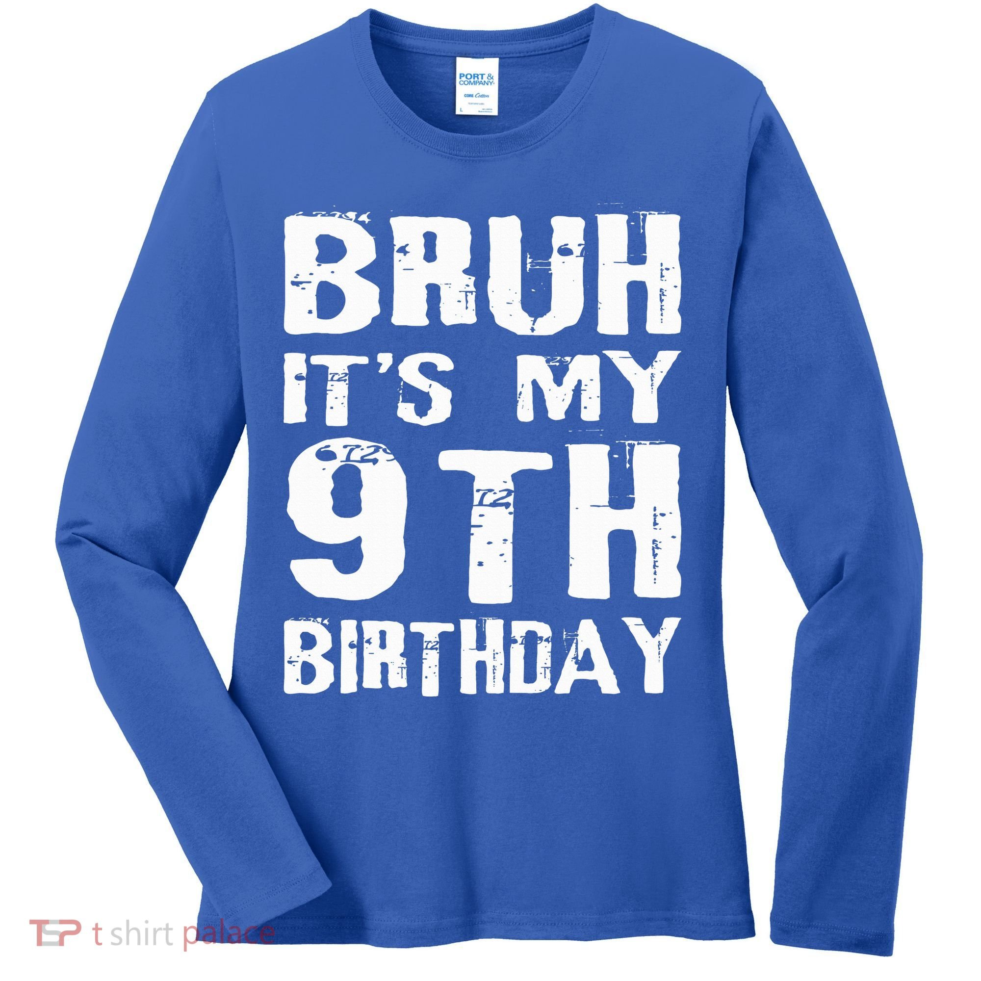Bruh It's My 9th Birthday 9 Year Old  Women's Long Sleeve Shirt