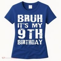 Bruh It's My 9th Birthday 9 Year Old  Women's T-Shirt thumb 0
