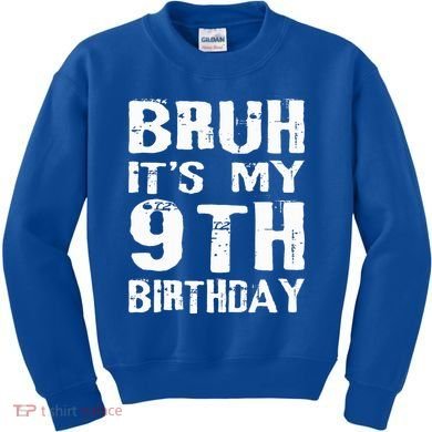 Bruh It's My 9th Birthday 9 Year Old  Kids Sweatshirt