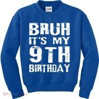 Bruh It's My 9th Birthday 9 Year Old  Kids Sweatshirt thumb 0