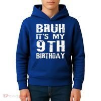 Bruh It's My 9th Birthday 9 Year Old  Kids Hoodie thumb 4