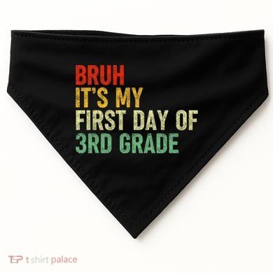 Bruh ItS My First Day Of 3rd Grade Funny Back To School USA-Made Doggie Bandana