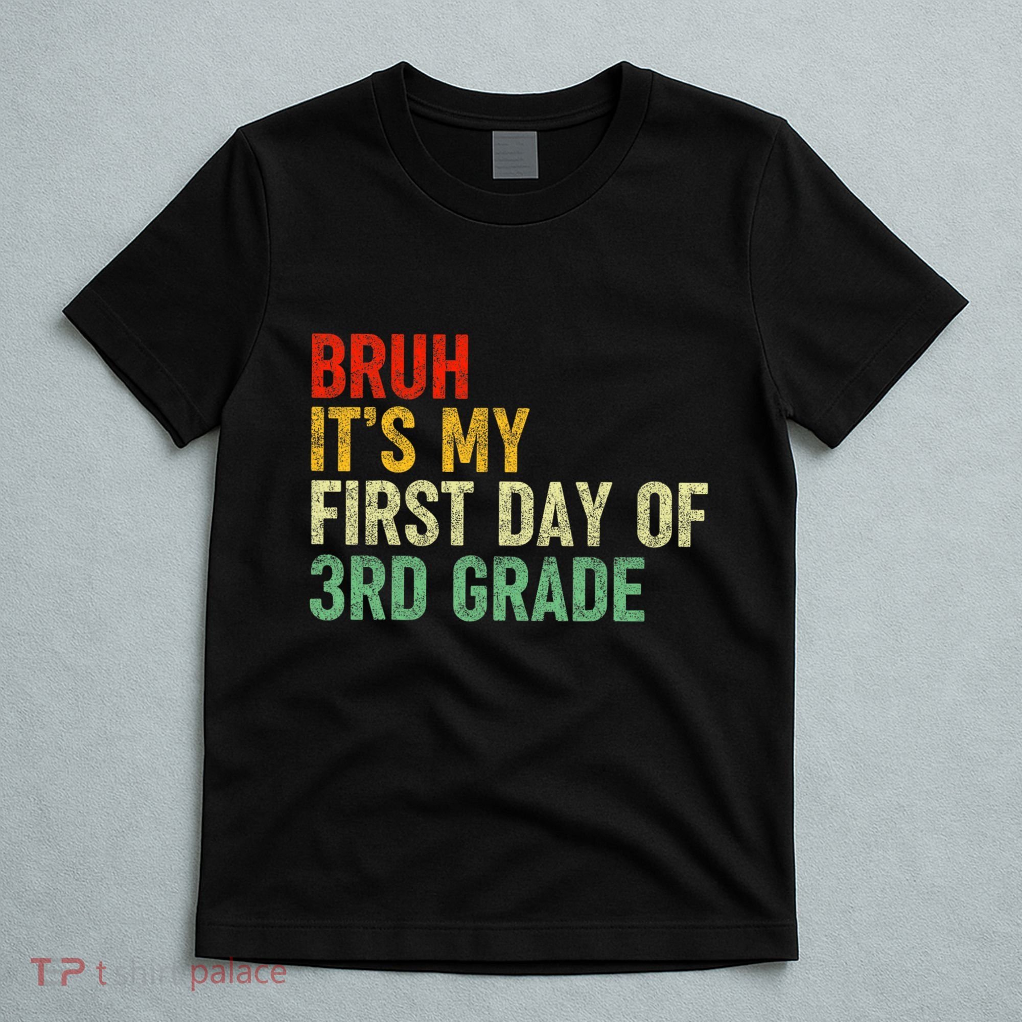 Bruh ItS My First Day Of 3rd Grade Funny Back To School T-Shirt