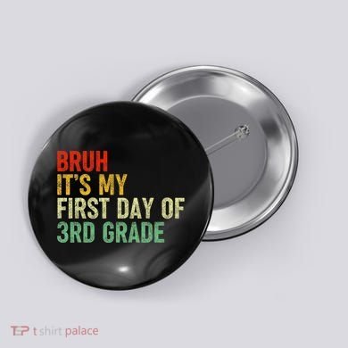 Bruh ItS My First Day Of 3rd Grade Funny Back To School Button