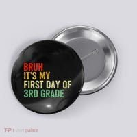 Bruh ItS My First Day Of 3rd Grade Funny Back To School Button thumb 0