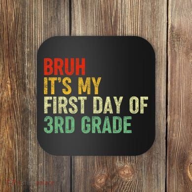Bruh ItS My First Day Of 3rd Grade Funny Back To School Coaster