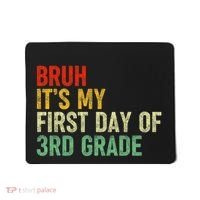 Bruh ItS My First Day Of 3rd Grade Funny Back To School Mousepad thumb 0