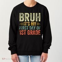 Bruh Its My First Day Of 1st Grade Teacher Back To School Women's Sweatshirt thumb 0