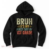 Bruh Its My First Day Of 1st Grade Teacher Back To School Hoodie thumb 0