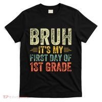 Bruh Its My First Day Of 1st Grade Teacher Back To School T-Shirt thumb 0