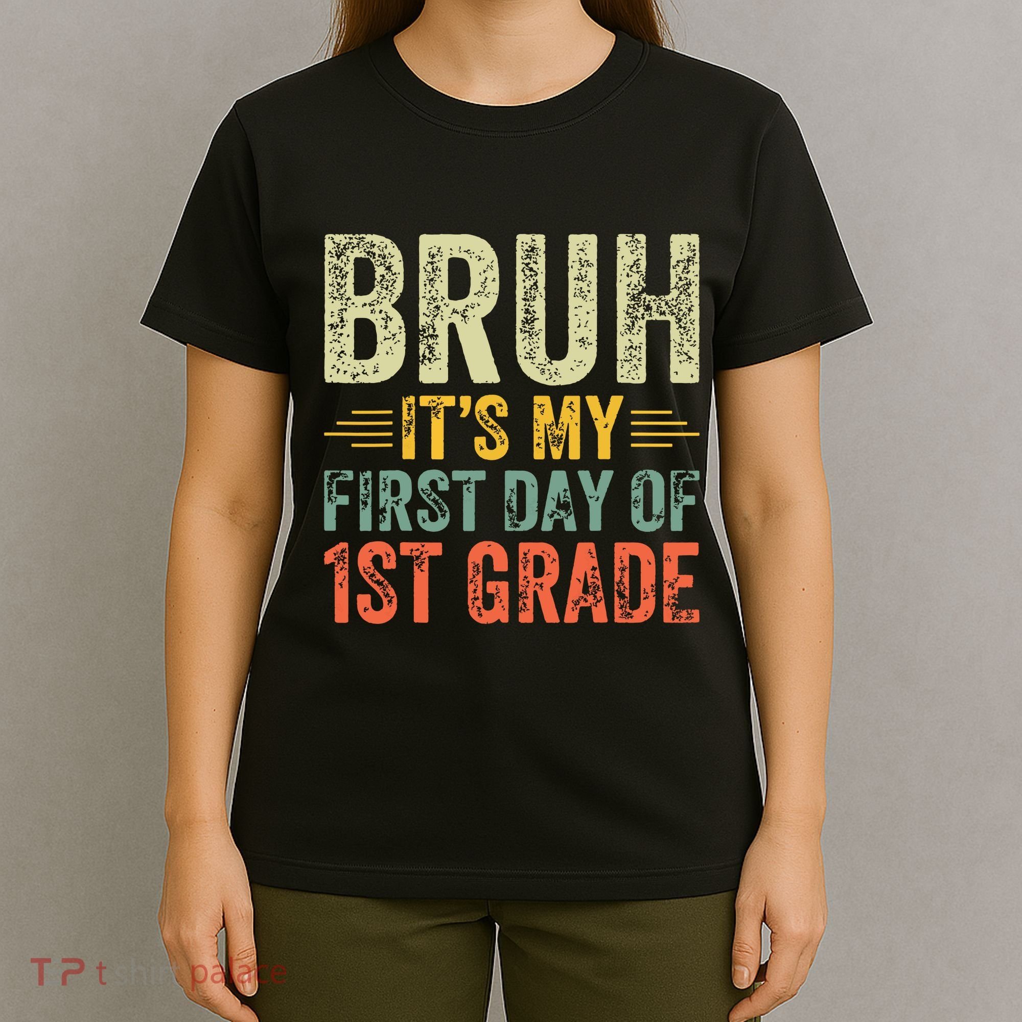 Bruh Its My First Day Of 1st Grade Teacher Back To School T-Shirt