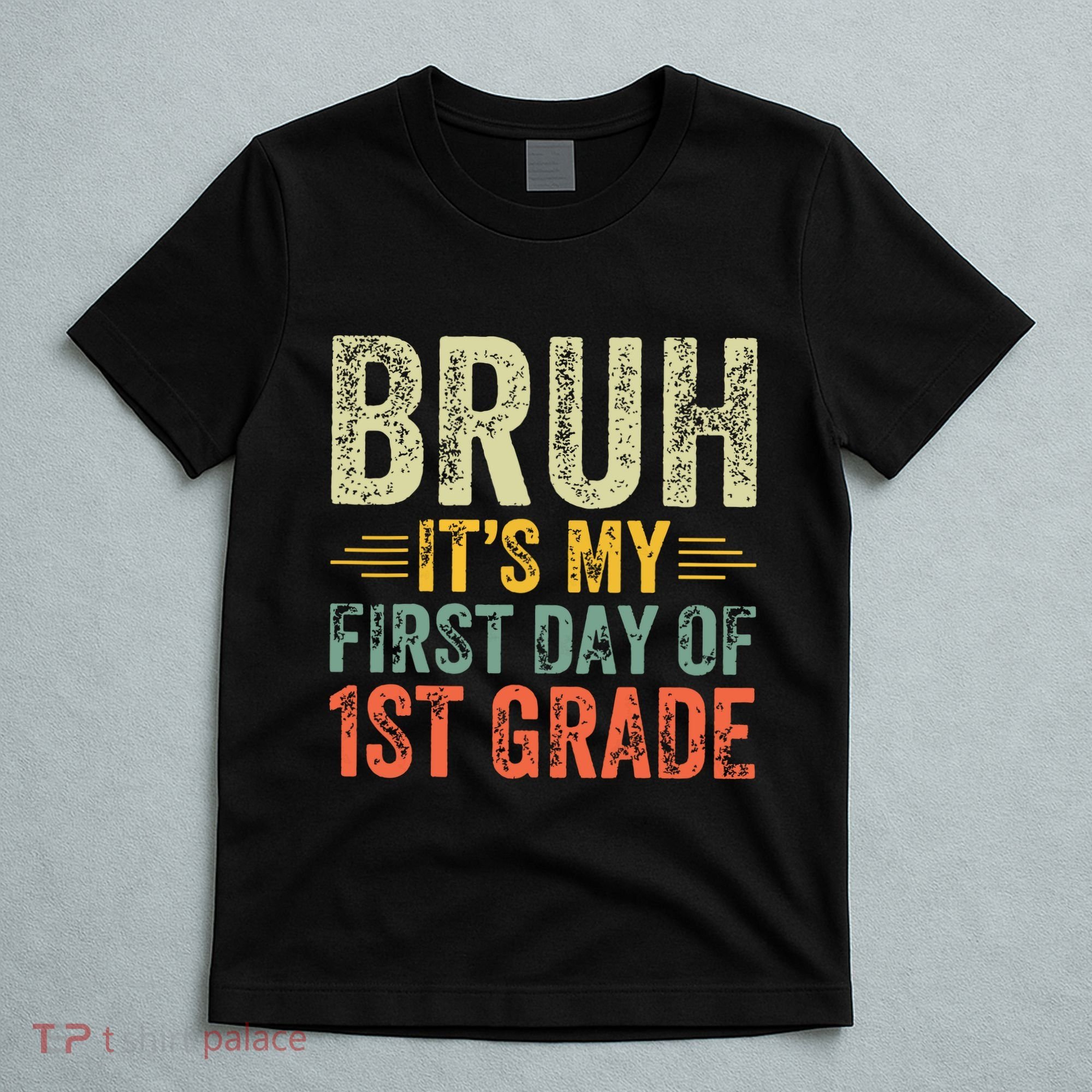 Bruh Its My First Day Of 1st Grade Teacher Back To School T-Shirt
