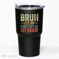 Bruh Its My First Day Of 1st Grade Teacher Back To School Tumbler thumb 0