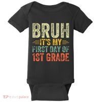 Bruh Its My First Day Of 1st Grade Teacher Back To School Baby Bodysuit thumb 0