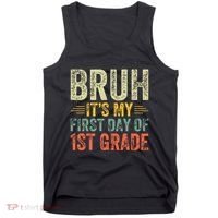 Bruh Its My First Day Of 1st Grade Teacher Back To School Tank Top thumb 0
