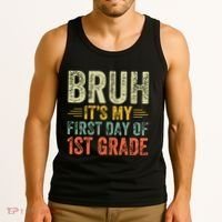 Bruh Its My First Day Of 1st Grade Teacher Back To School Tank Top thumb 3