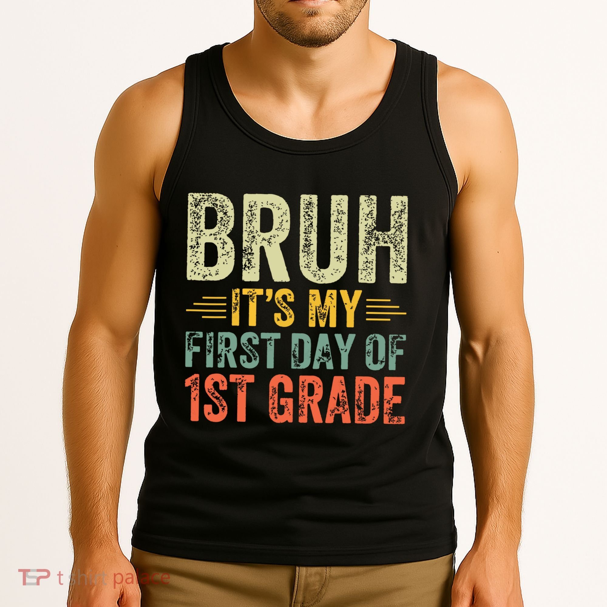 Bruh Its My First Day Of 1st Grade Teacher Back To School Tank Top