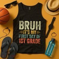 Bruh Its My First Day Of 1st Grade Teacher Back To School Tank Top thumb 4