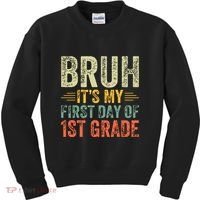 Bruh Its My First Day Of 1st Grade Teacher Back To School Kids Sweatshirt thumb 0
