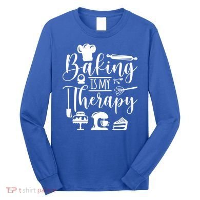 Baking Is My Therapy For Baking Lover Baker And Muffin Fans Gift Long Sleeve Shirt