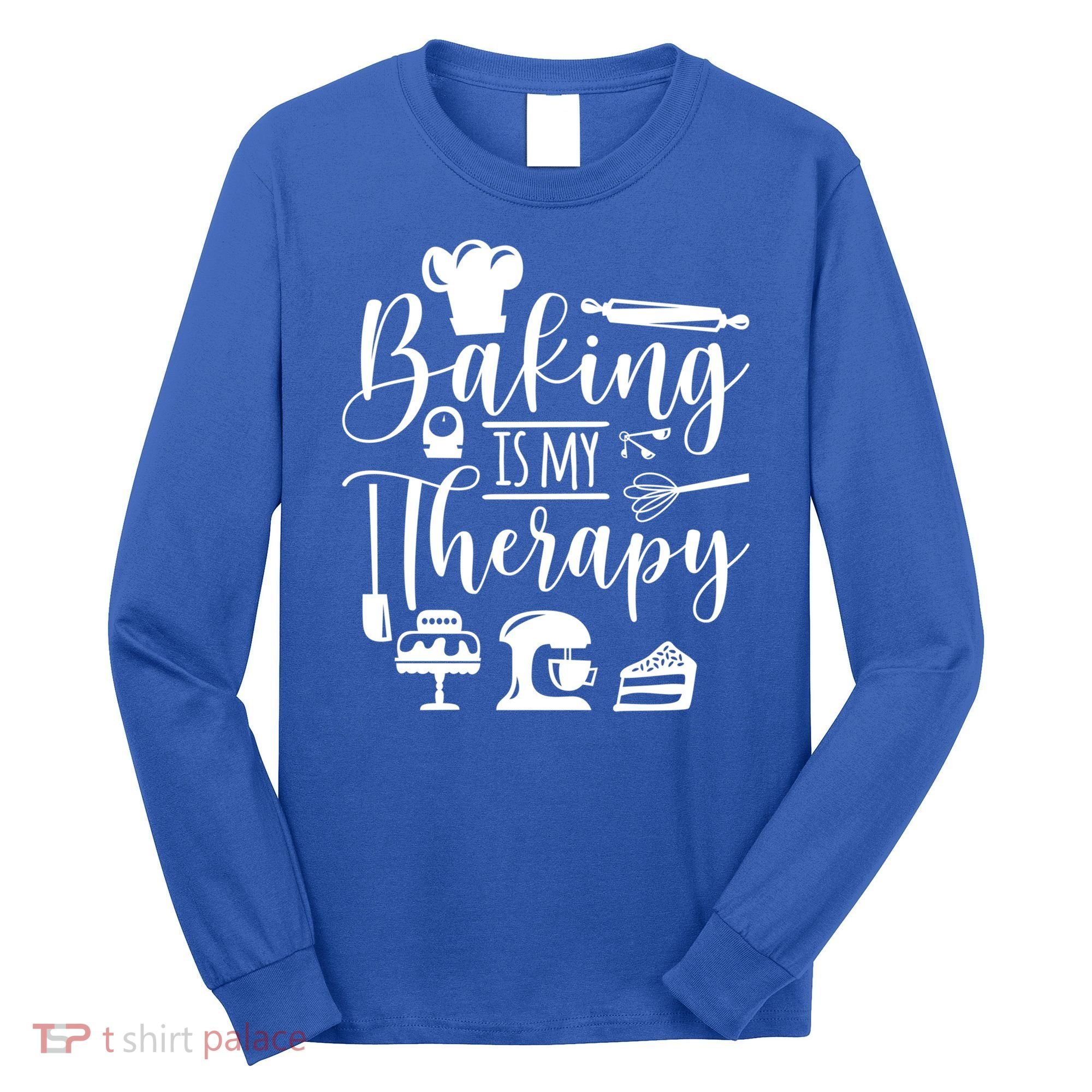 Baking Is My Therapy For Baking Lover Baker And Muffin Fans Gift Long Sleeve Shirt