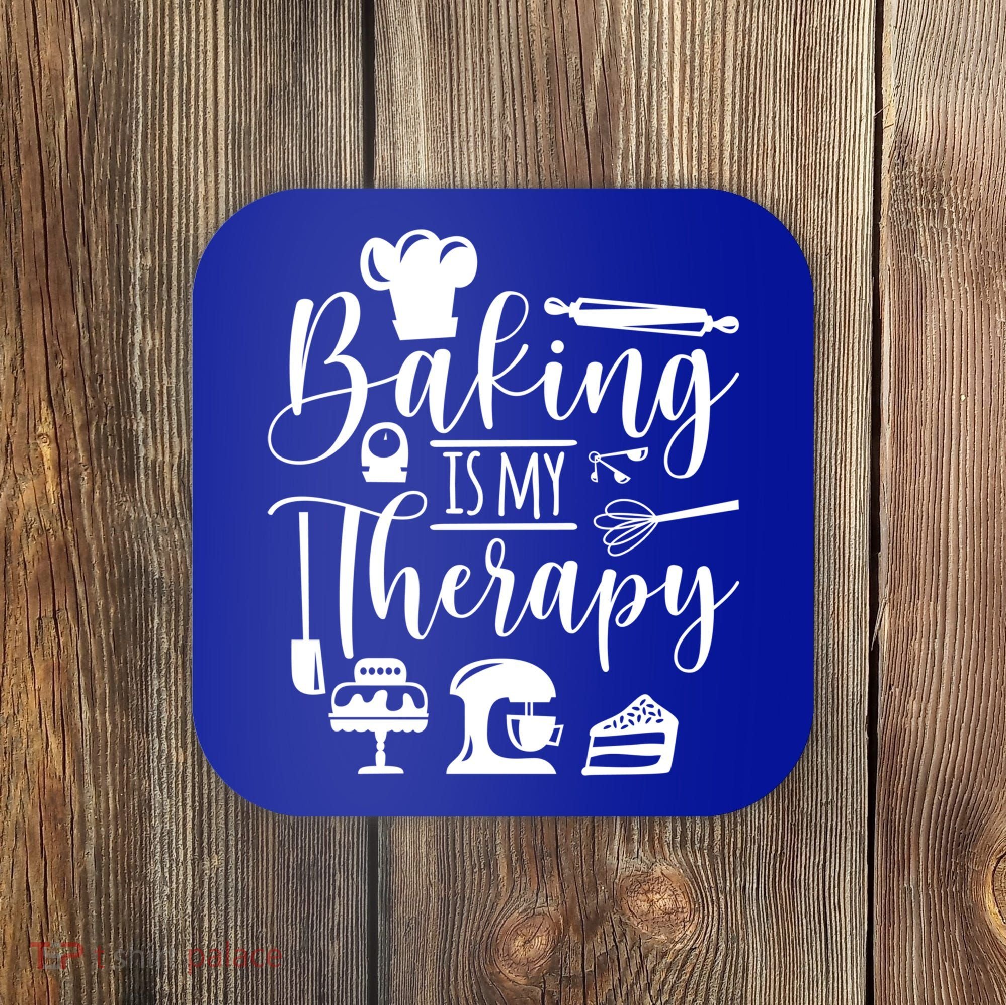 Baking Is My Therapy For Baking Lover Baker And Muffin Fans Gift Coaster