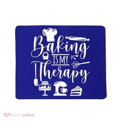 Baking Is My Therapy For Baking Lover Baker And Muffin Fans Gift Mousepad