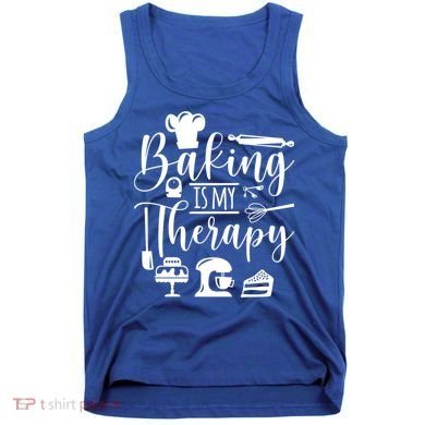 Baking Is My Therapy For Baking Lover Baker And Muffin Fans Gift Tank Top