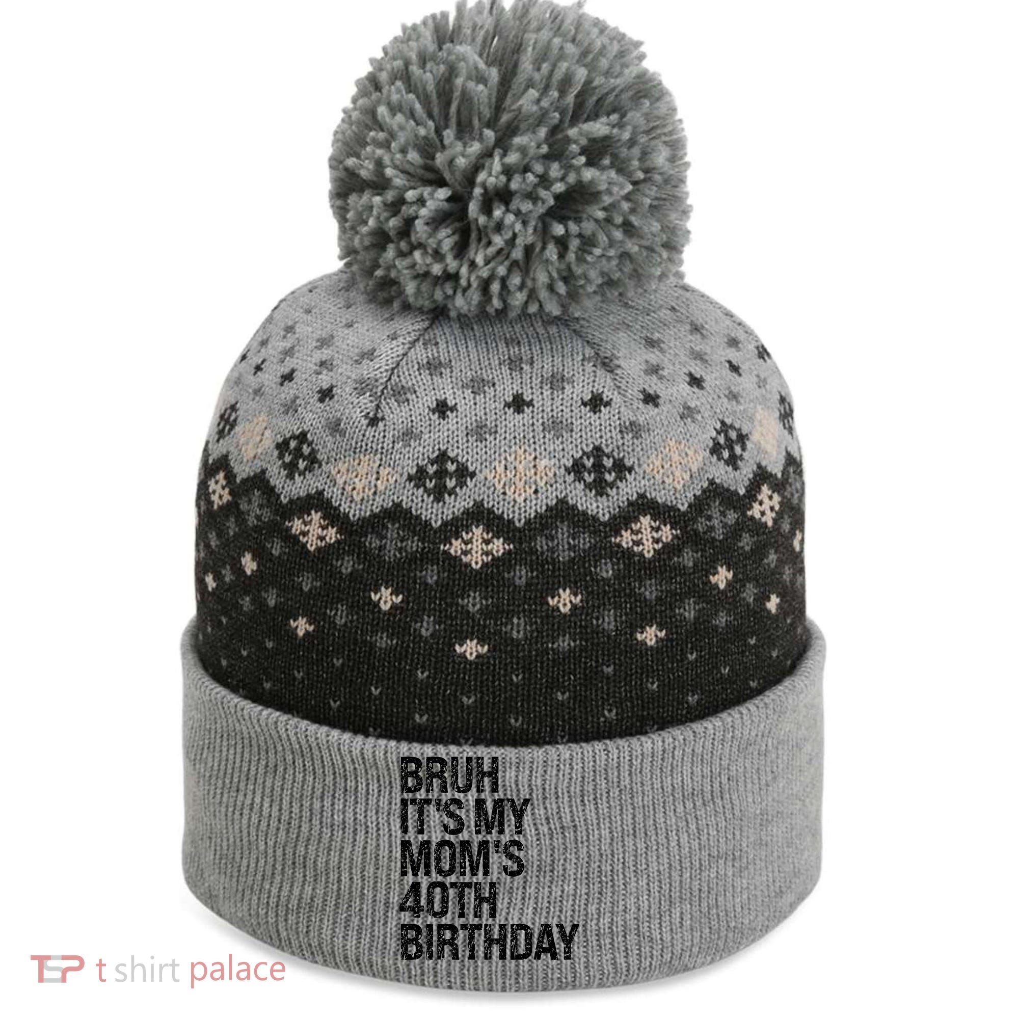 Bruh ItS My Queen MomS 40th Birthday Omg Crown Happy Funny The Baniff Cuffed Pom Beanie