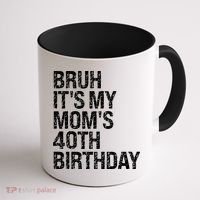 Bruh ItS My Queen MomS 40th Birthday Omg Crown Happy Funny Coffee Mug thumb 1