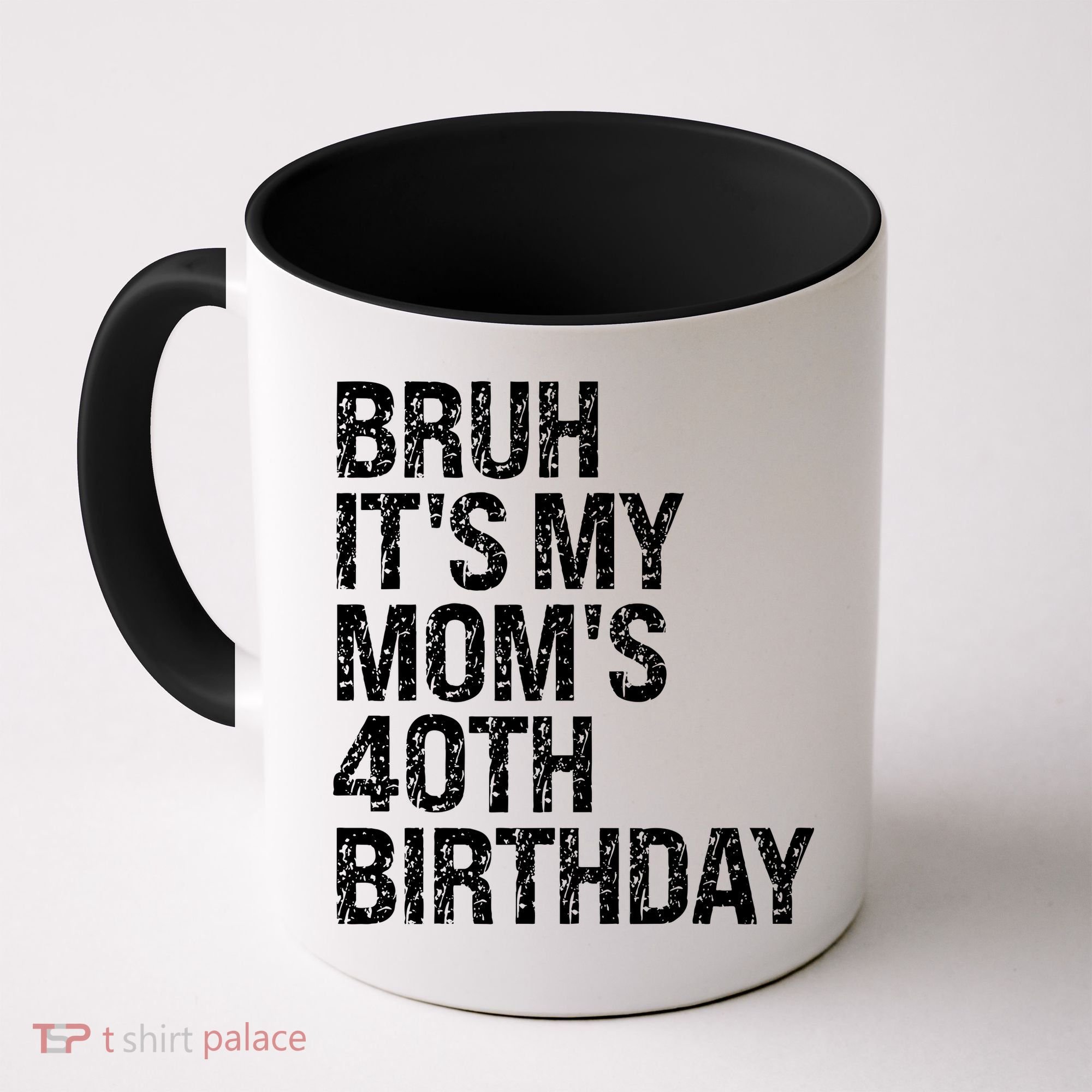Bruh ItS My Queen MomS 40th Birthday Omg Crown Happy Funny Coffee Mug