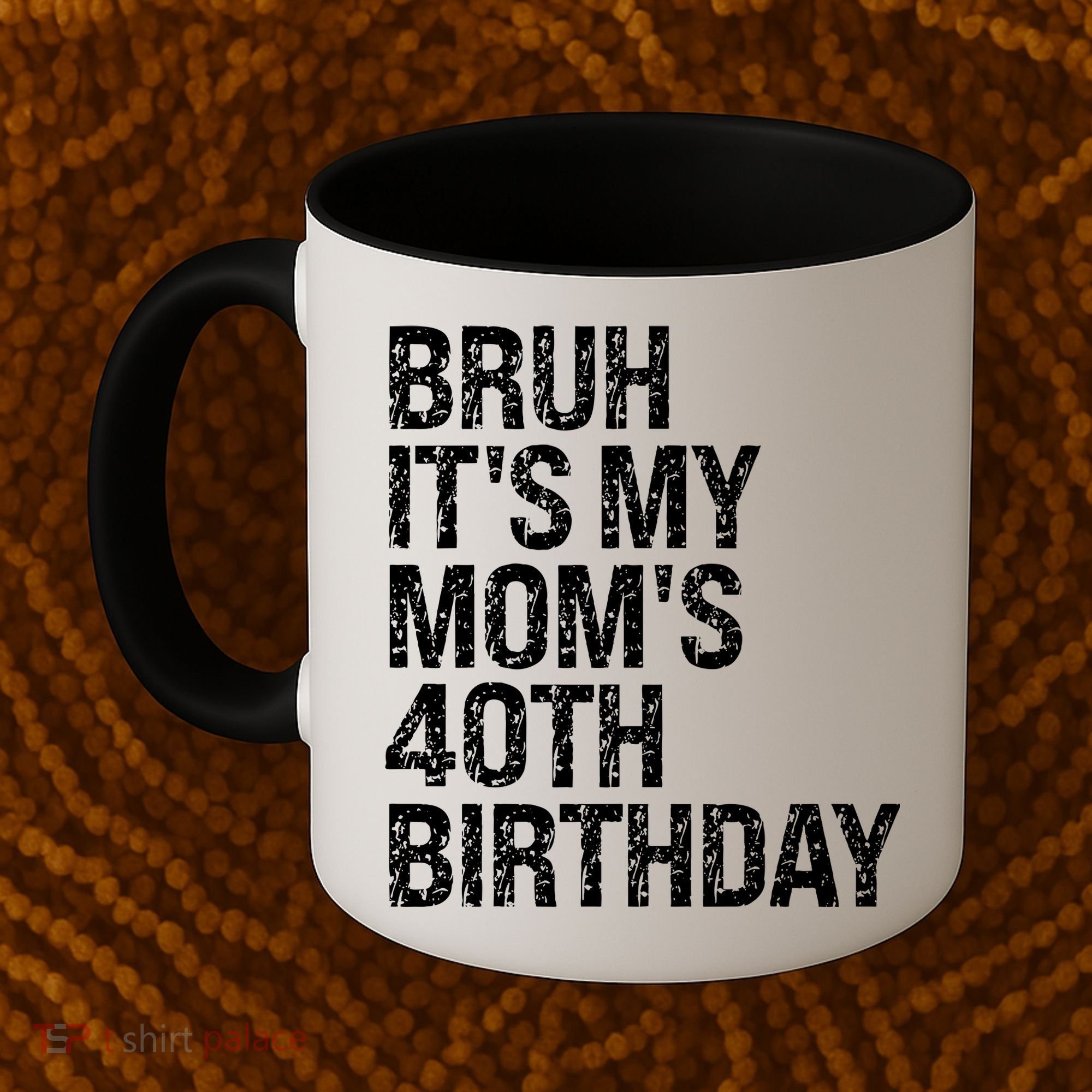 Bruh ItS My Queen MomS 40th Birthday Omg Crown Happy Funny Coffee Mug