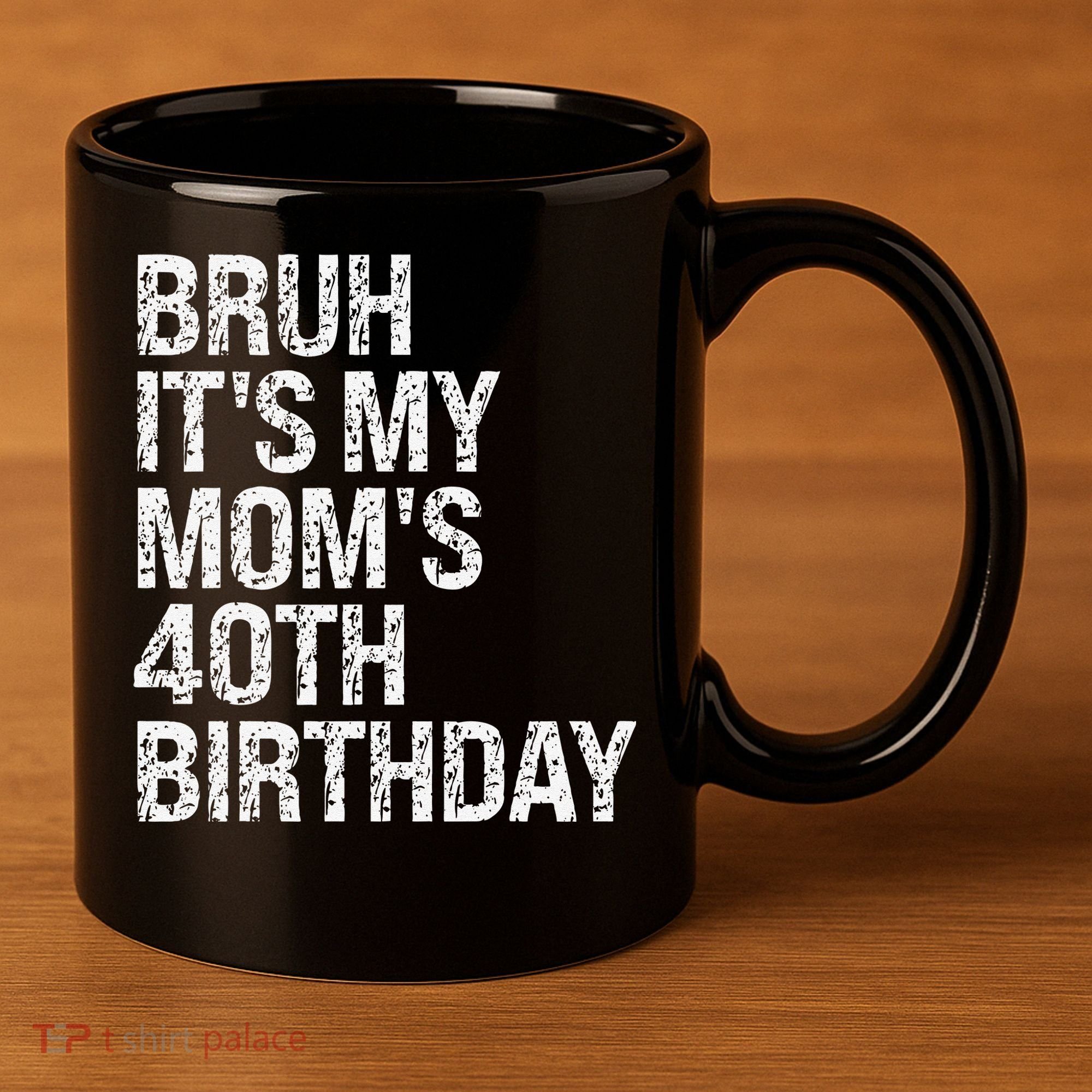 Bruh ItS My Queen MomS 40th Birthday Omg Crown Happy Funny 11oz C Handle Ceramic Mug