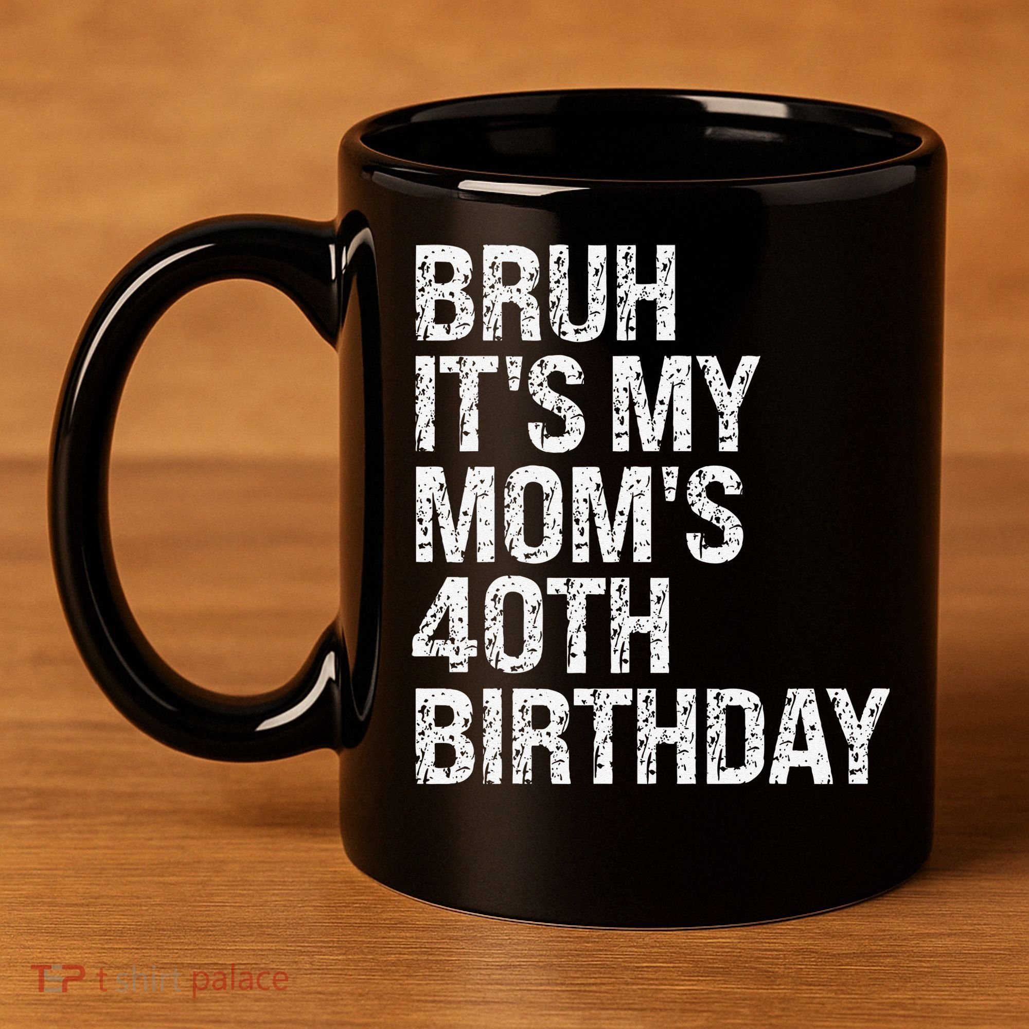 Bruh ItS My Queen MomS 40th Birthday Omg Crown Happy Funny 11oz C Handle Ceramic Mug