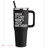 Bruh ItS My Queen MomS 40th Birthday Omg Crown Happy Funny 40oz Vacuum Insulated Stainless Steel Travel Tumbler thumb 0