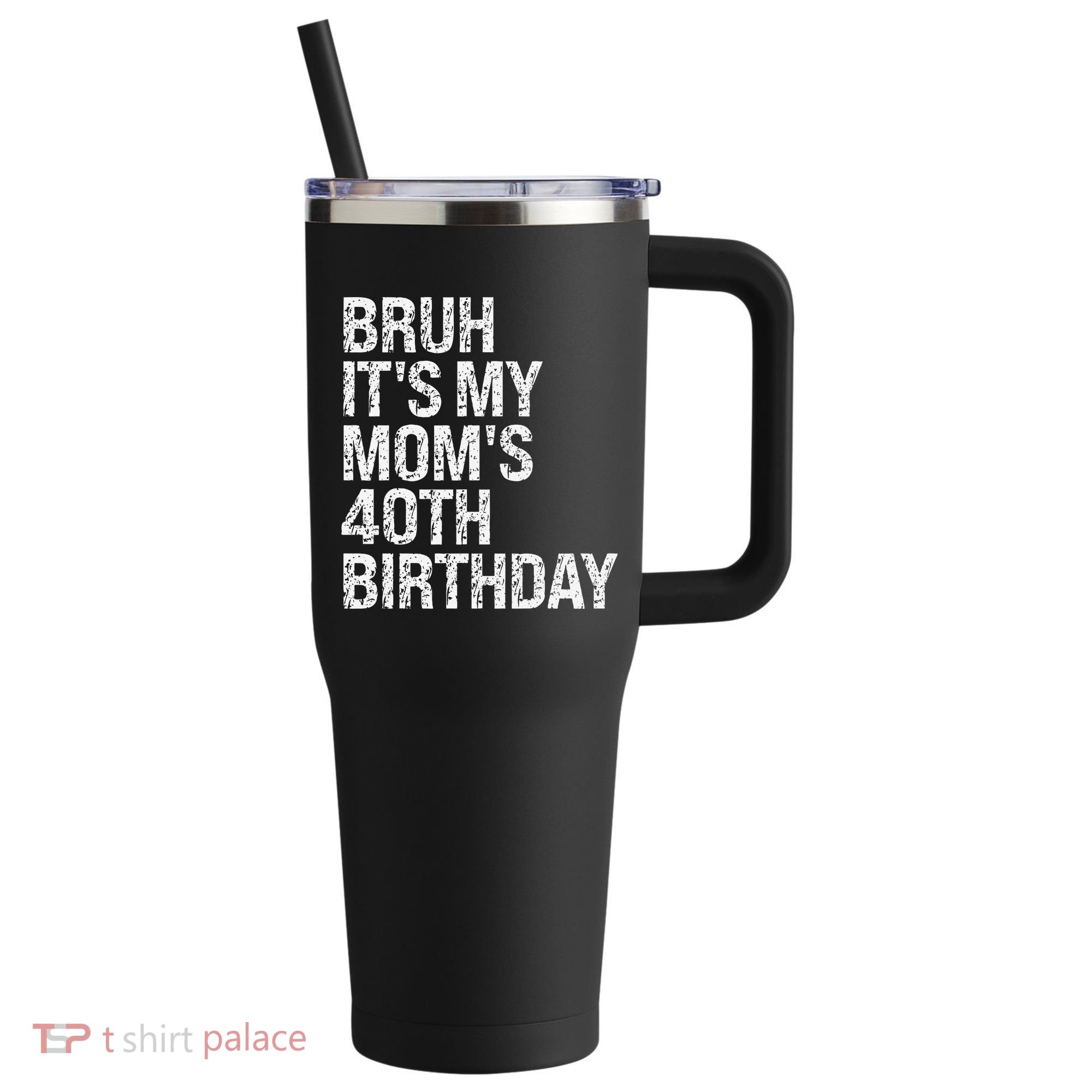 Bruh ItS My Queen MomS 40th Birthday Omg Crown Happy Funny 40oz Vacuum Insulated Stainless Steel Travel Tumbler
