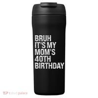Bruh ItS My Queen MomS 40th Birthday Omg Crown Happy Funny 24oz Duet Stainless Steel Tumbler thumb 0