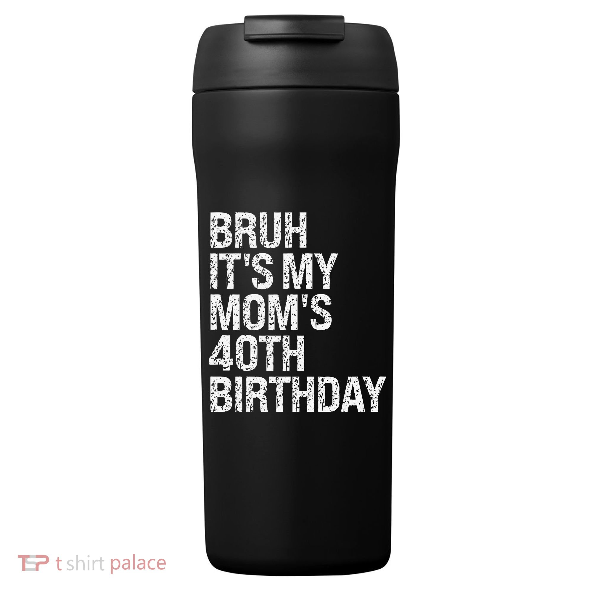 Bruh ItS My Queen MomS 40th Birthday Omg Crown Happy Funny 24oz Duet Stainless Steel Tumbler